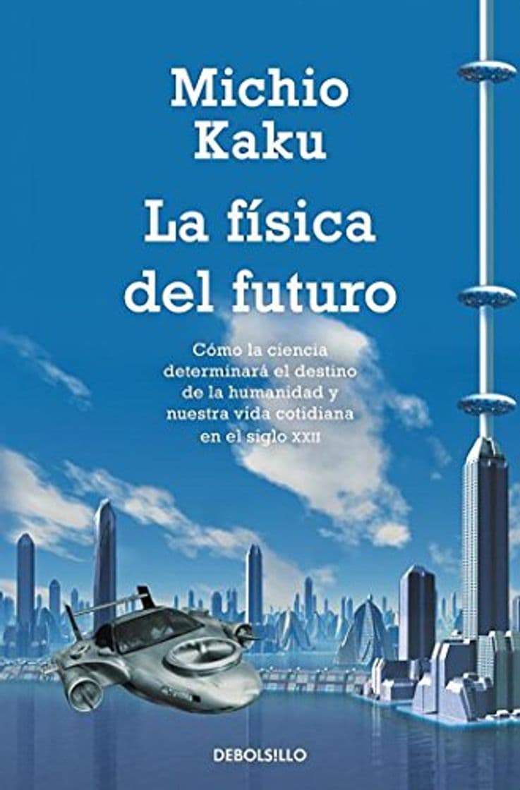 Libro La física del futuro: Cómo la ciencia determinará el destino de la