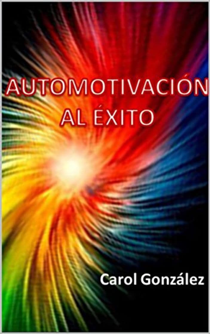 Libro AUTOMOTIVACIÓN AL ÉXITO