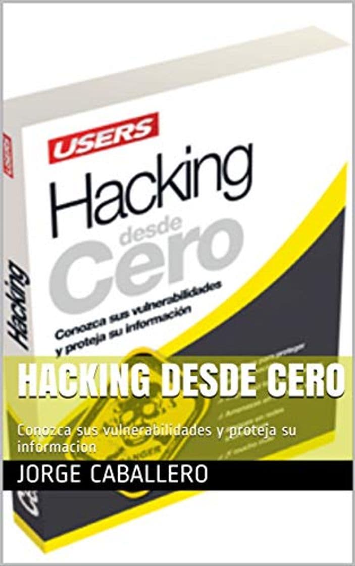 Book Hacking Desde Cero: Conozca sus vulnerabilidades y proteja su informacion