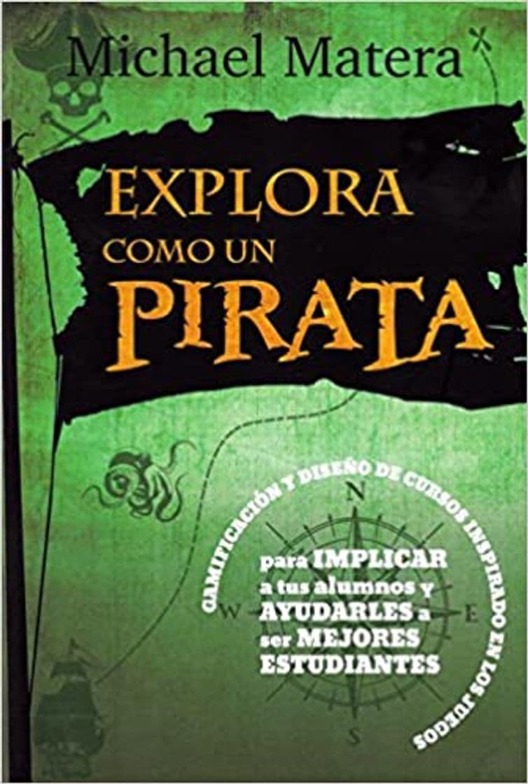 Libro Explora como Un Pirata: Gamificación y diseño de cursos inspirado en los