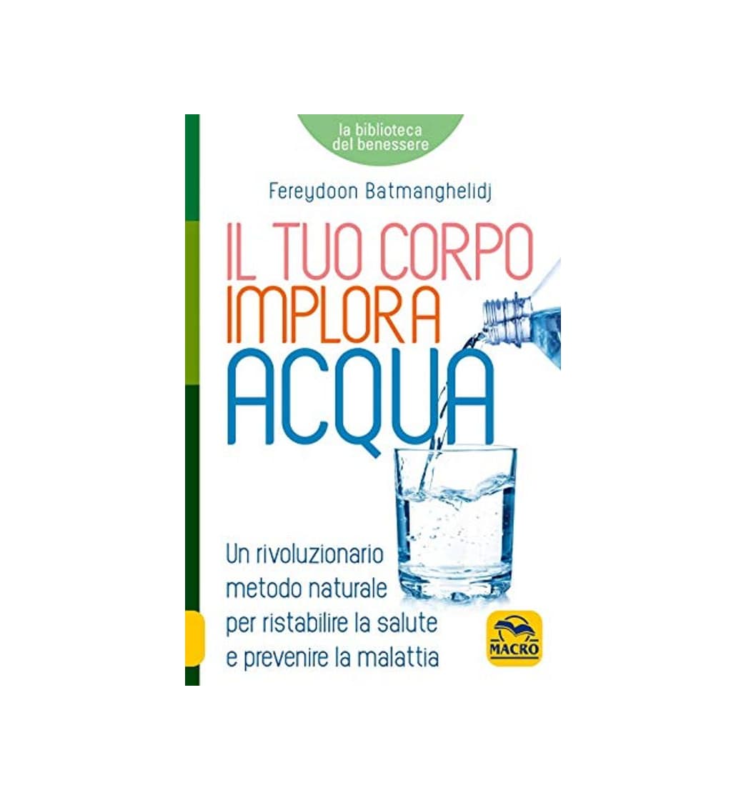 Libro Il tuo corpo implora l'acqua