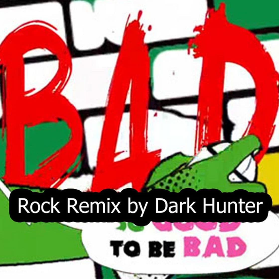 Canción Bad (Rock Remix by Dark Hunter)