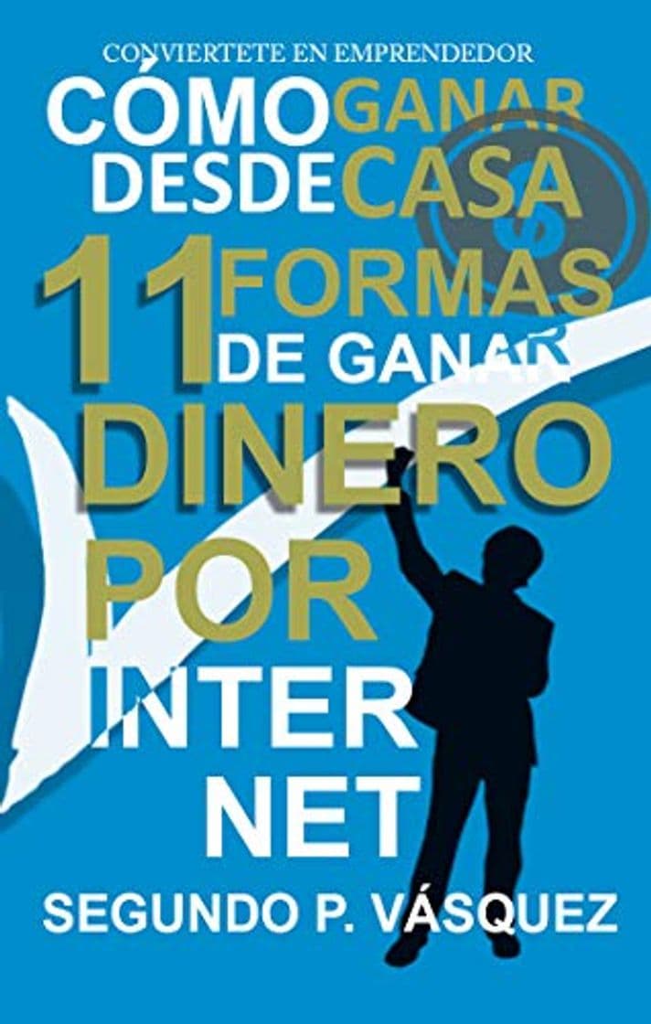 Libro GANA DINERO DESDE CASA: 11 formas de ganar dinero por internet