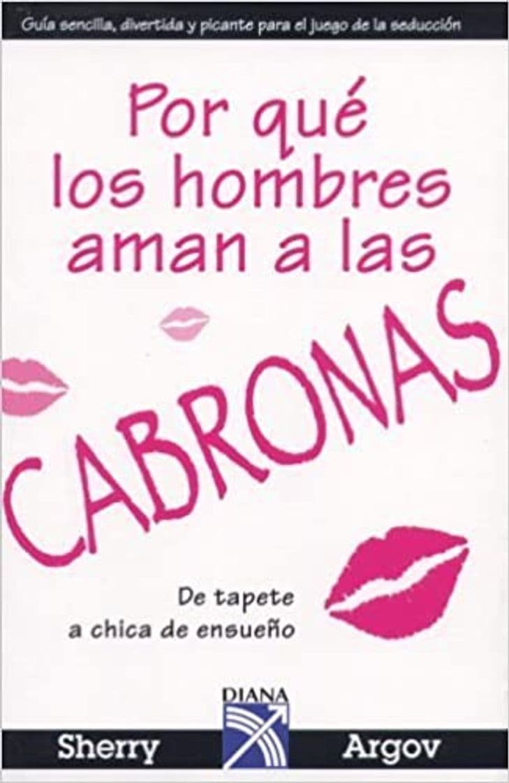 Book Por Qué Los Hombres Aman A Las Cabronas: Guía Sencilla, Divertida y