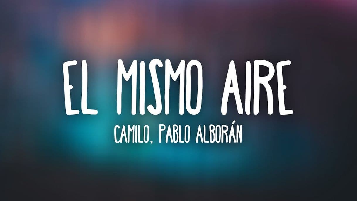 Canción El Mismo Aire - con Pablo Alborán