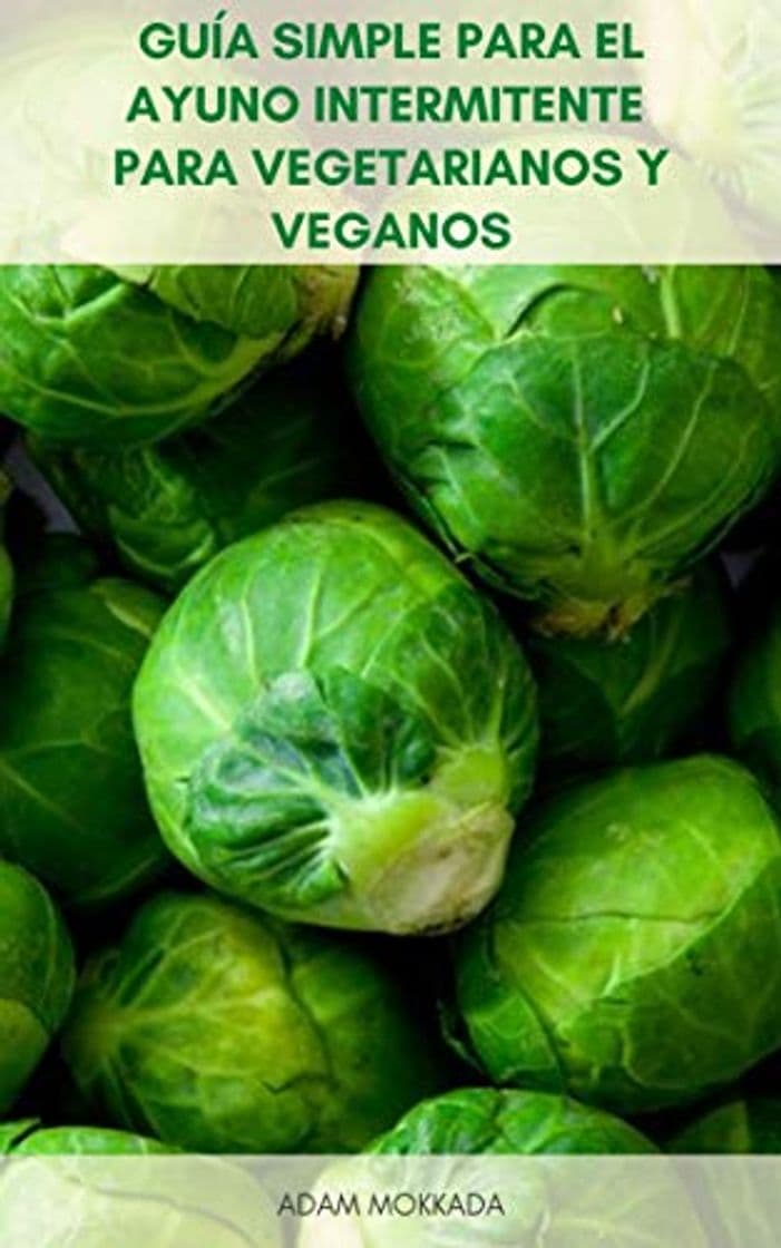 Book Guía Simple Para El Ayuno Intermitente Para Vegetarianos Y Veganos : Básicos