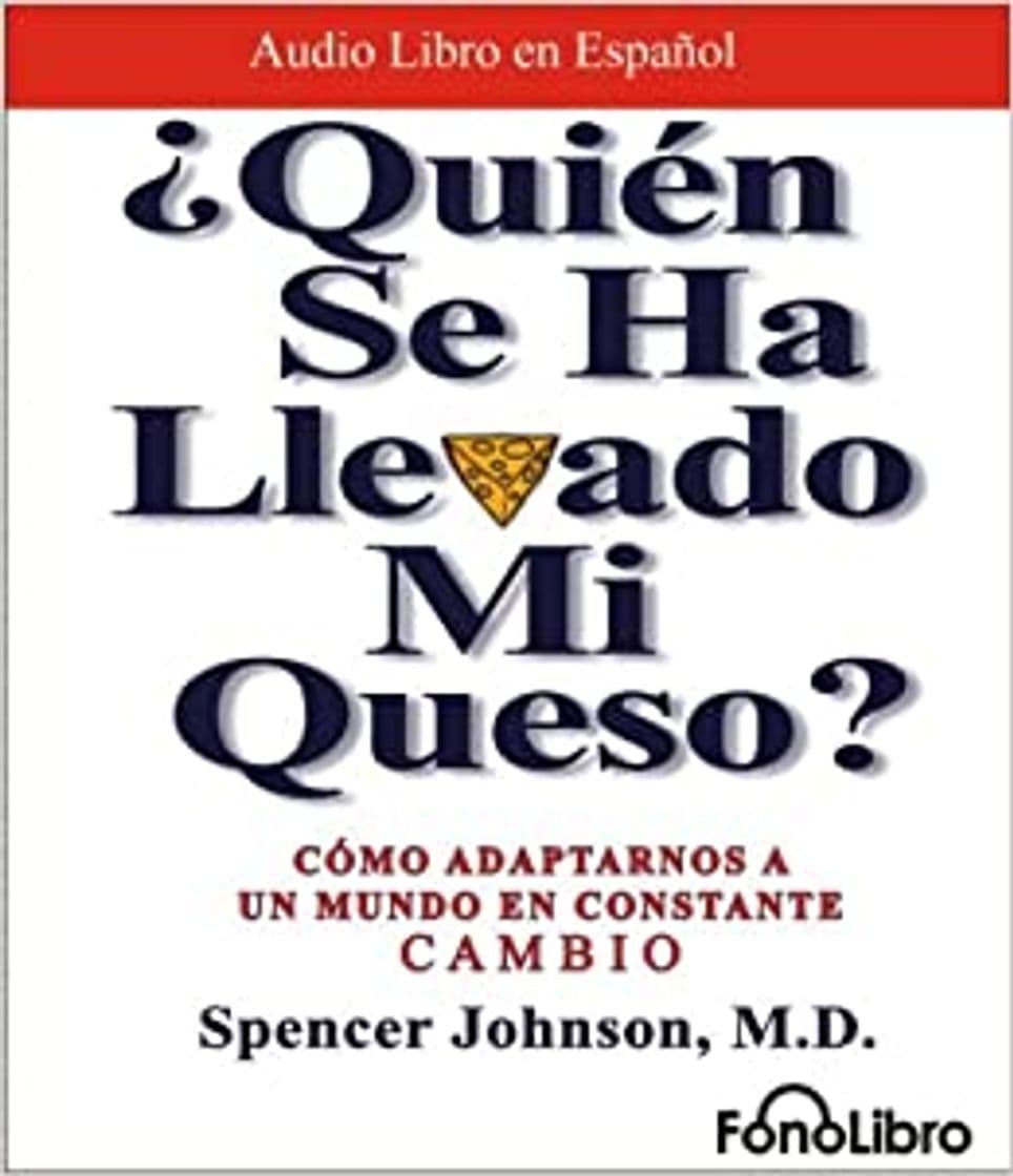 Libro ¿Quién se ha llevado mi queso?: Cómo adaptarnos en un mundo en