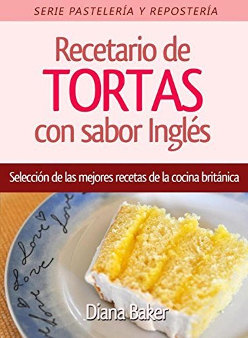 Libro Recetario de Tortas y Pasteles con sabor inglés: Una selección de las