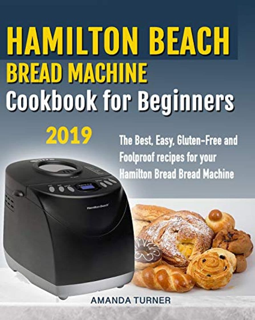 Product Hamilton Beach Bread Machine Cookbook for beginners: The Best, Easy, Gluten-Free and