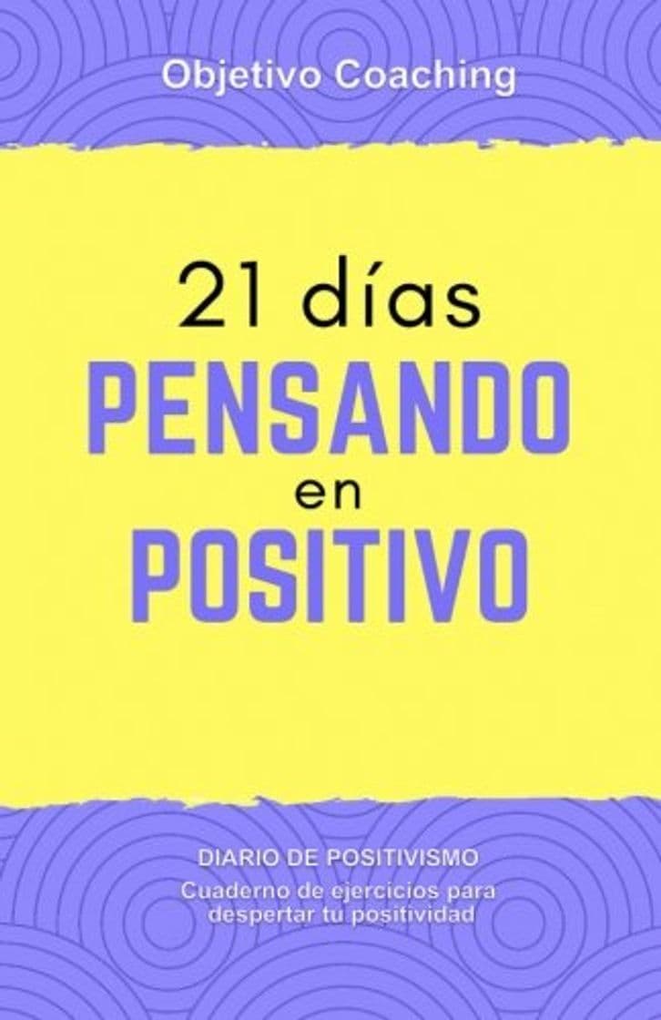 Book 21 dias pensando en positivo: Diario de positivismo. Cuaderno de ejercicios para