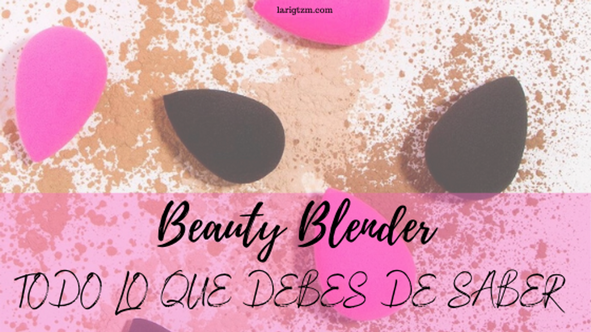 Moda Beauty Blender…todo lo que debes de saber