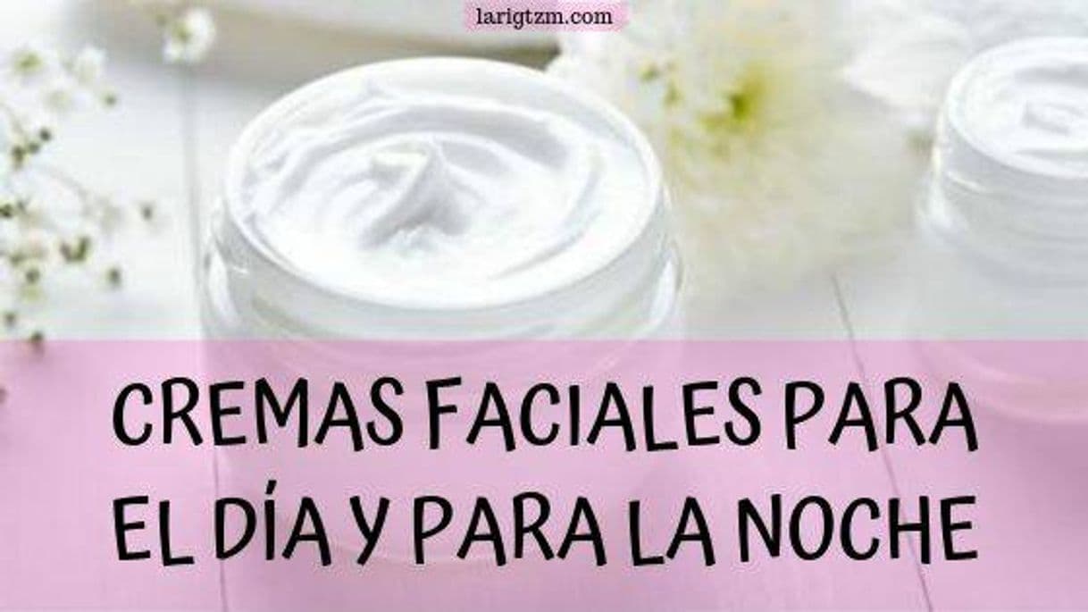 Fashion ▷ CREMAS FACIALES PARA EL DÍA Y LA NOCHE: Protege tu piel