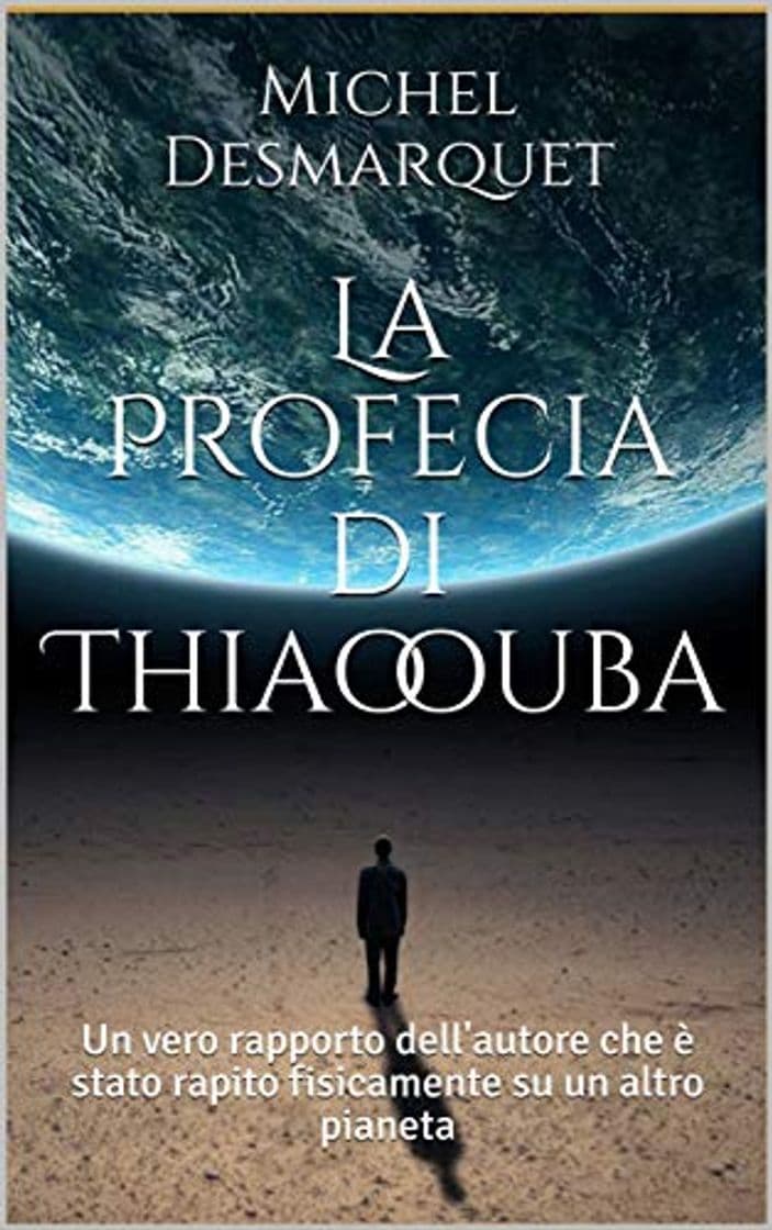 Book La Profecia di Thiaoouba: Un vero rapporto dell'autore che è stato rapito