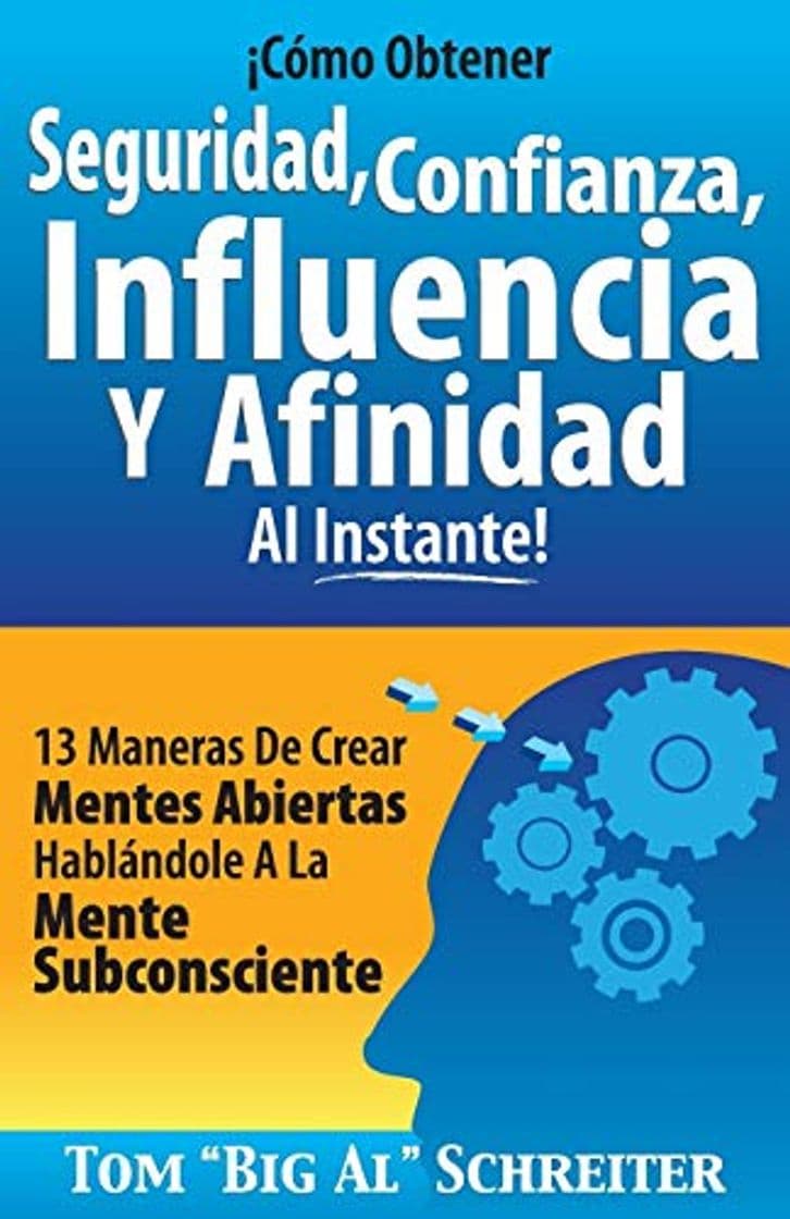 Book ¡Cómo Obtener Seguridad, Confianza, Influencia Y Afinidad Al Instante!