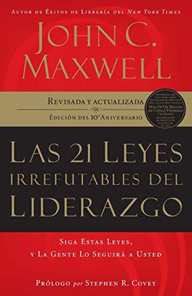 Libro Las 21 leyes irrefutables del liderazgo: Siga estas leyes, y la gente