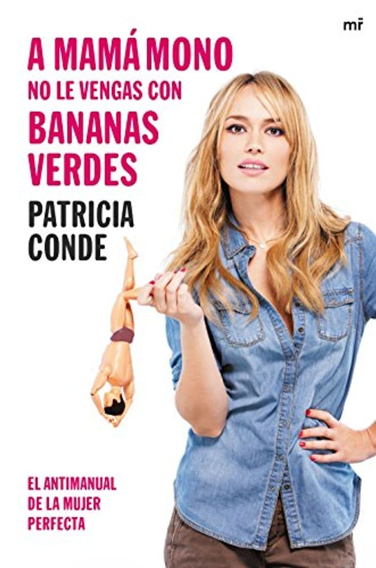 Libro A mamá mono no le vengas con bananas verdes: El antimanual de