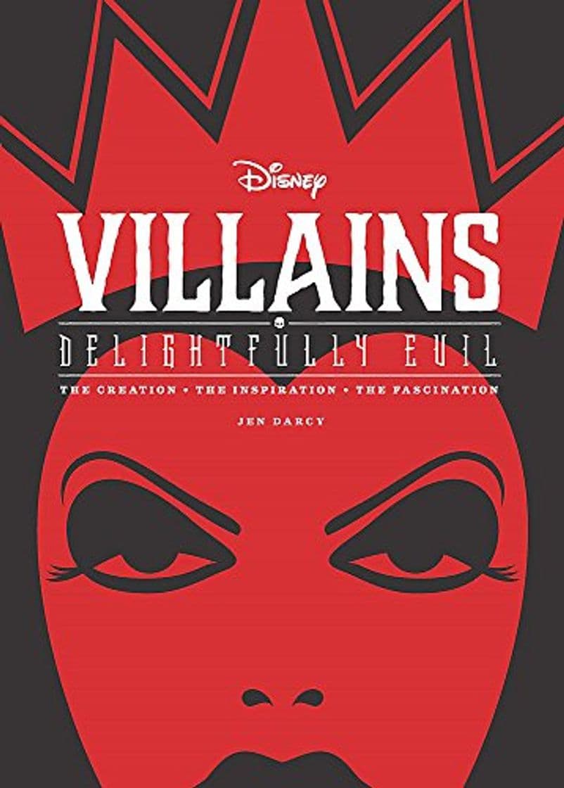 Book Disney Villains: Delightfully Evil: The Creation, The Inspiration, The Fascination