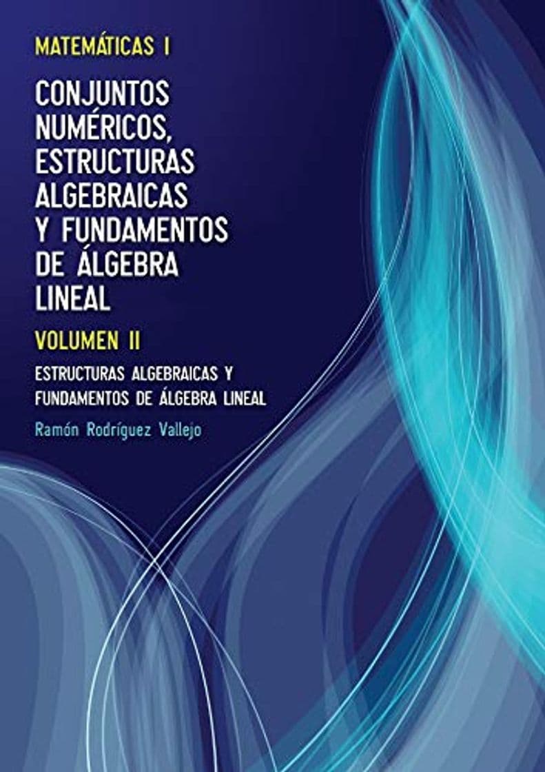 Libro Matemáticas I: Conjuntos numéricos, estructuras algebraicas y fundamentos de álgebra lineal