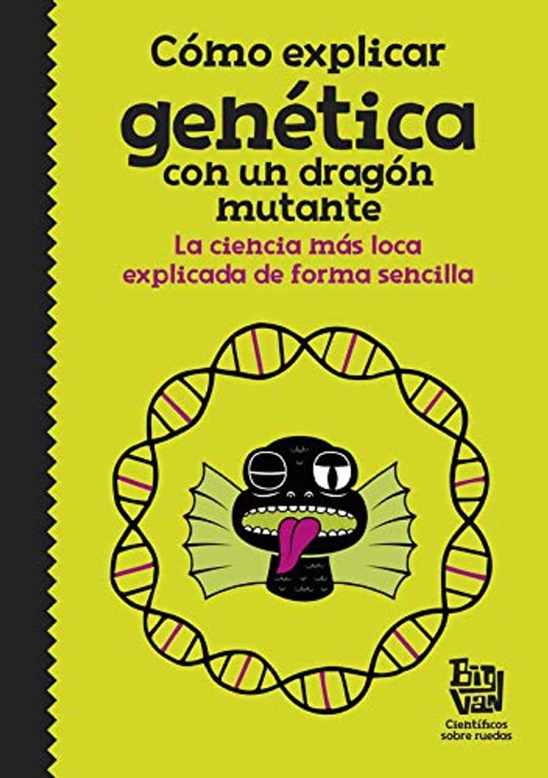 Book Cómo explicar genética con un dragón mutante: La ciencia más loca explicada