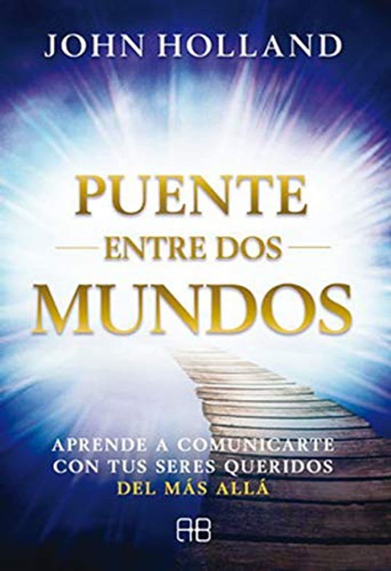 Libro Puente entre dos mundos. Aprede a comunicarte con tus seres queridos del