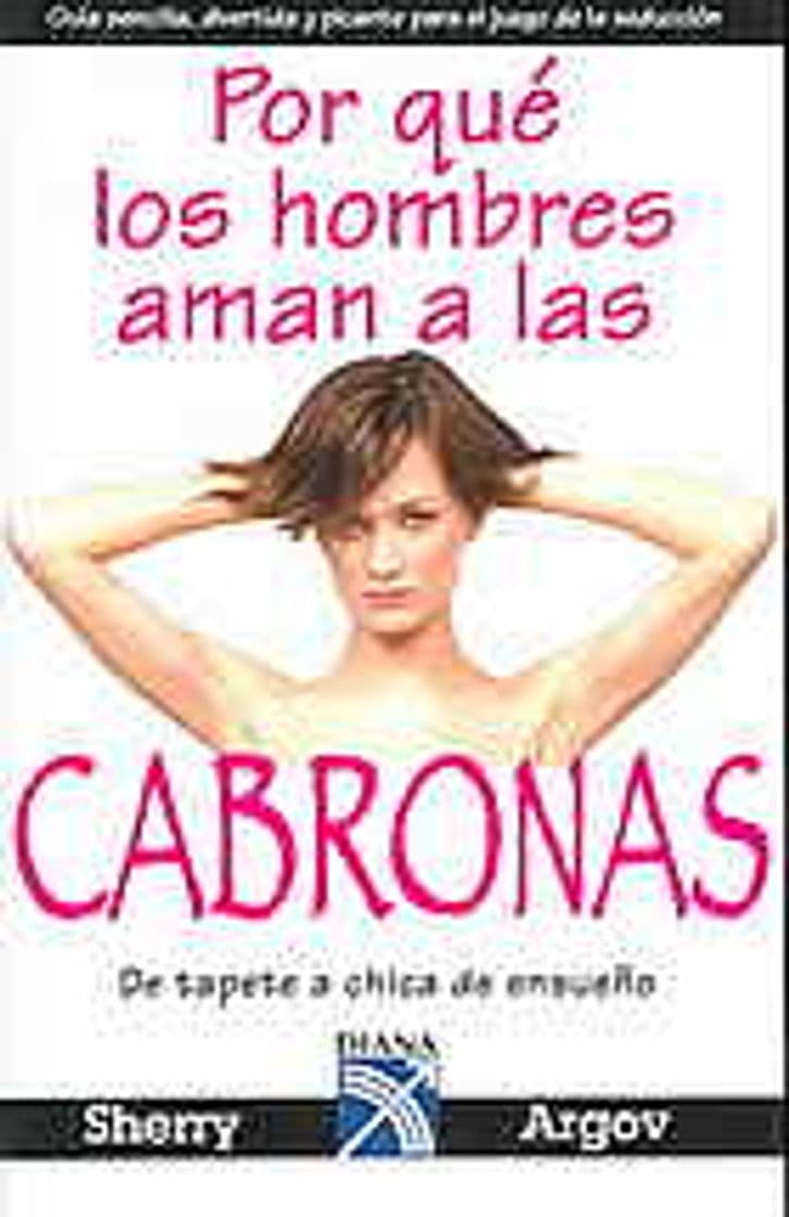 Libro Por Qué Los Hombres Aman A Las Cabronas: Guía Sencilla, Divertida y