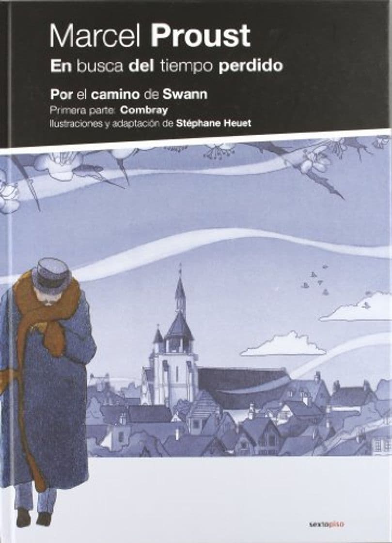 Libro En busca del tiempo perdido: Por el camino de Swann: Primera parte: Combray (Sexto Piso Ilustrado)