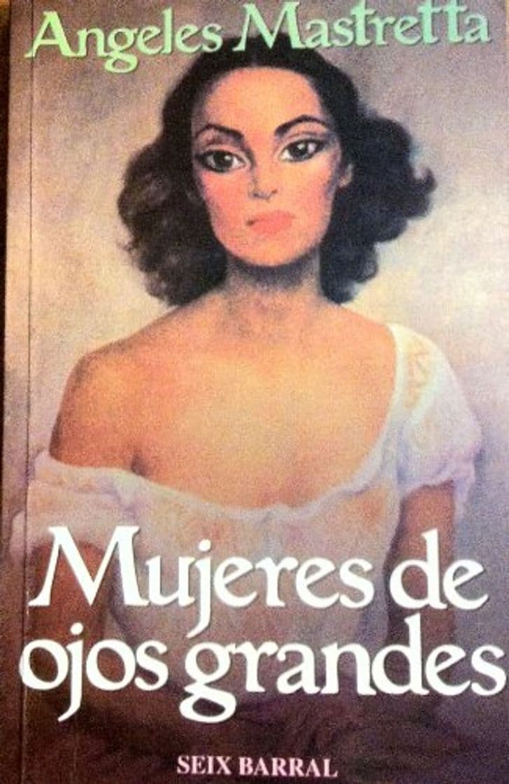 Book MUJERES DE OJOS GRANDES Por la autora de "Arráncame la Vida"