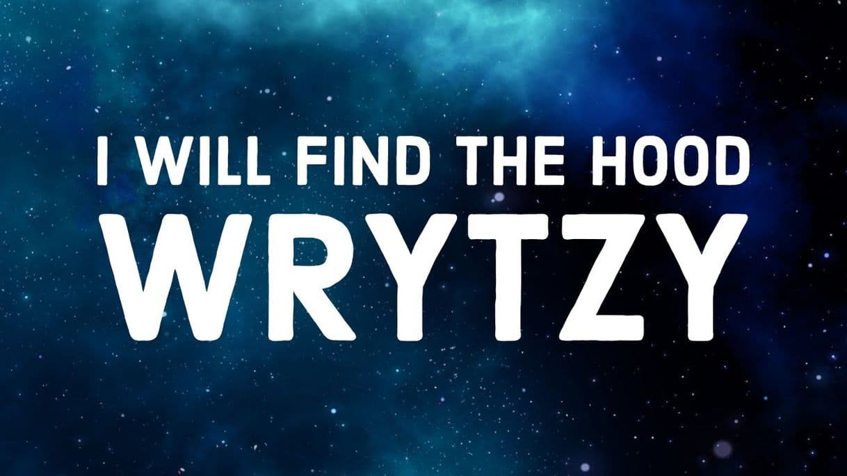 Canción I will find the hoods - Wrytzy