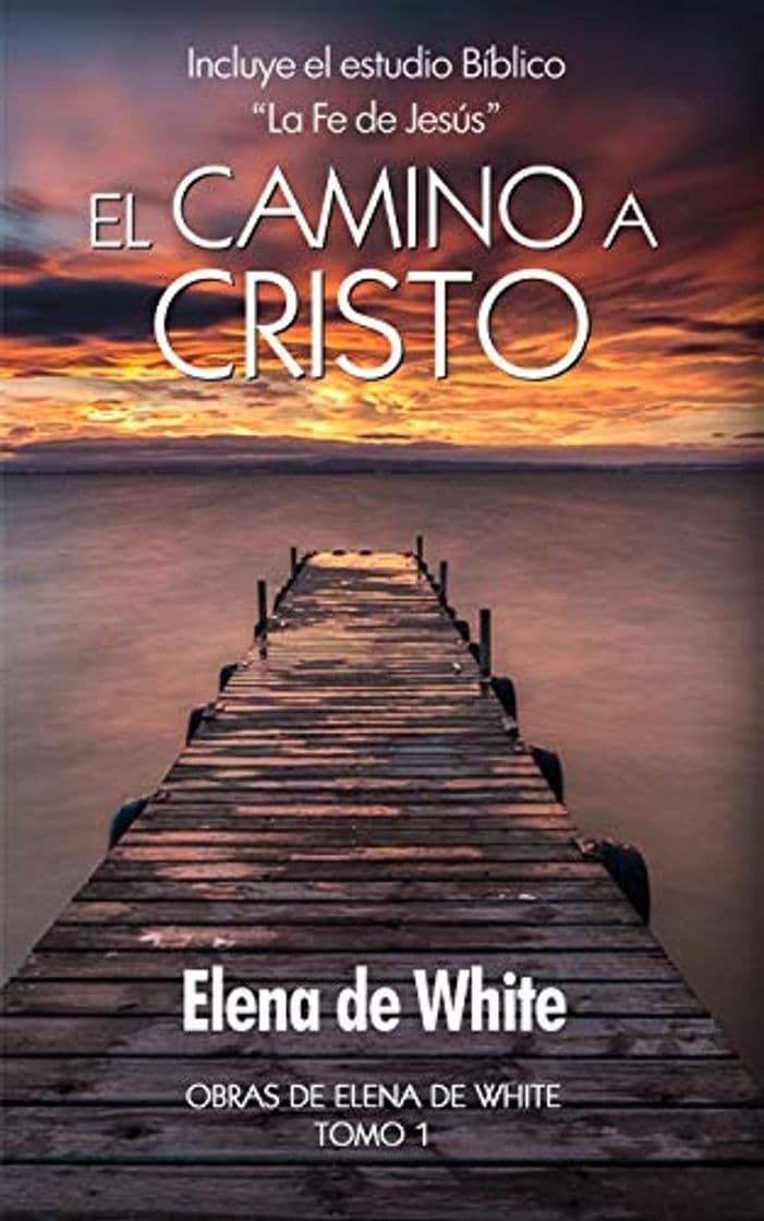 Book El camino a Cristo: Incluye el estudio Bíblico  “La Fe de