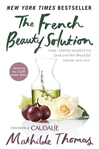 Book The French Beauty Solution: Time-Tested Secrets to Look and Feel Beautiful Inside