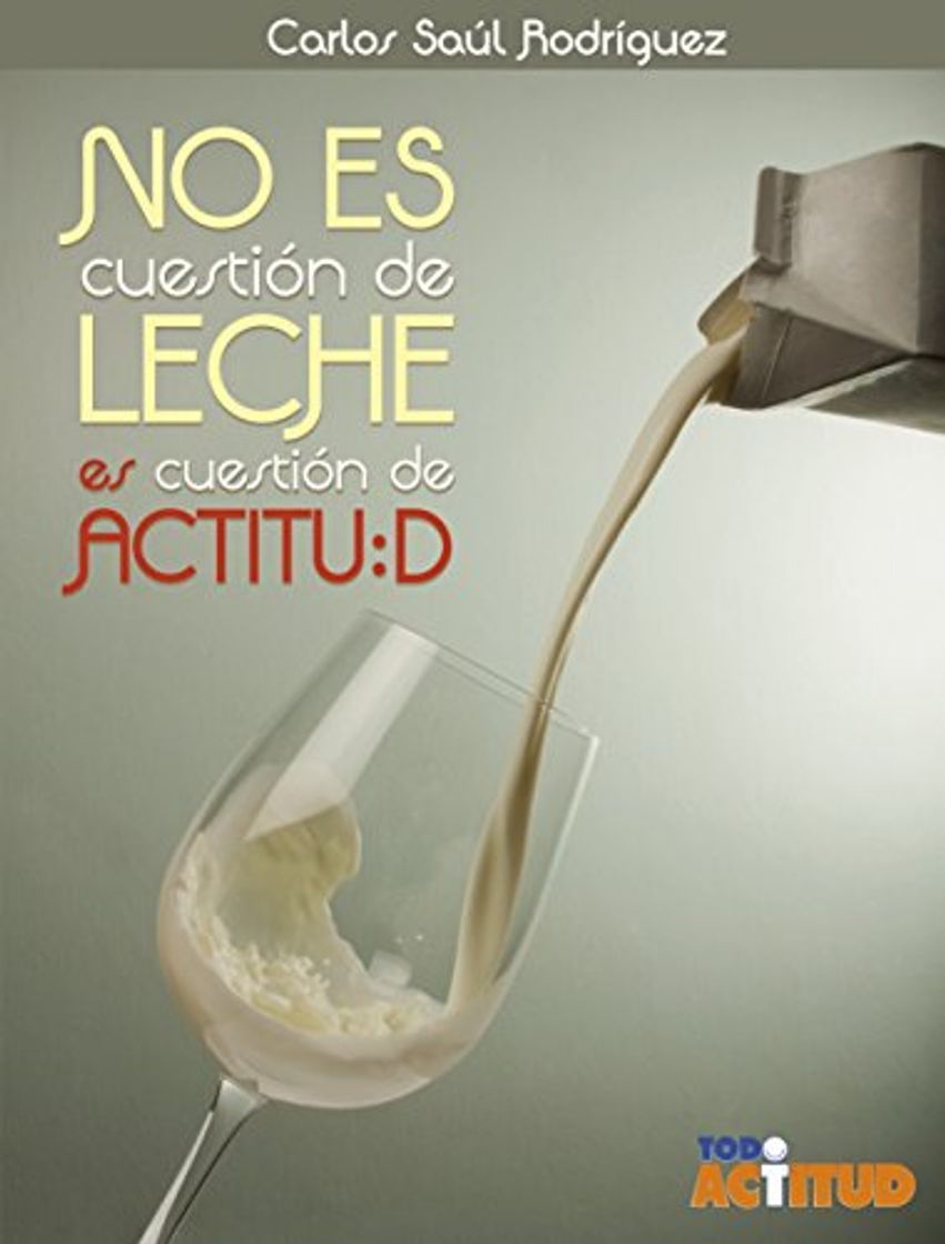 Book No es cuestión de leche es cuestión de actitud