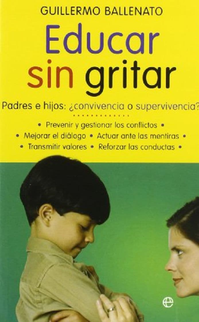 Libro Educar sin gritar: padres e hijos : ¿convivencia o supervivencia?