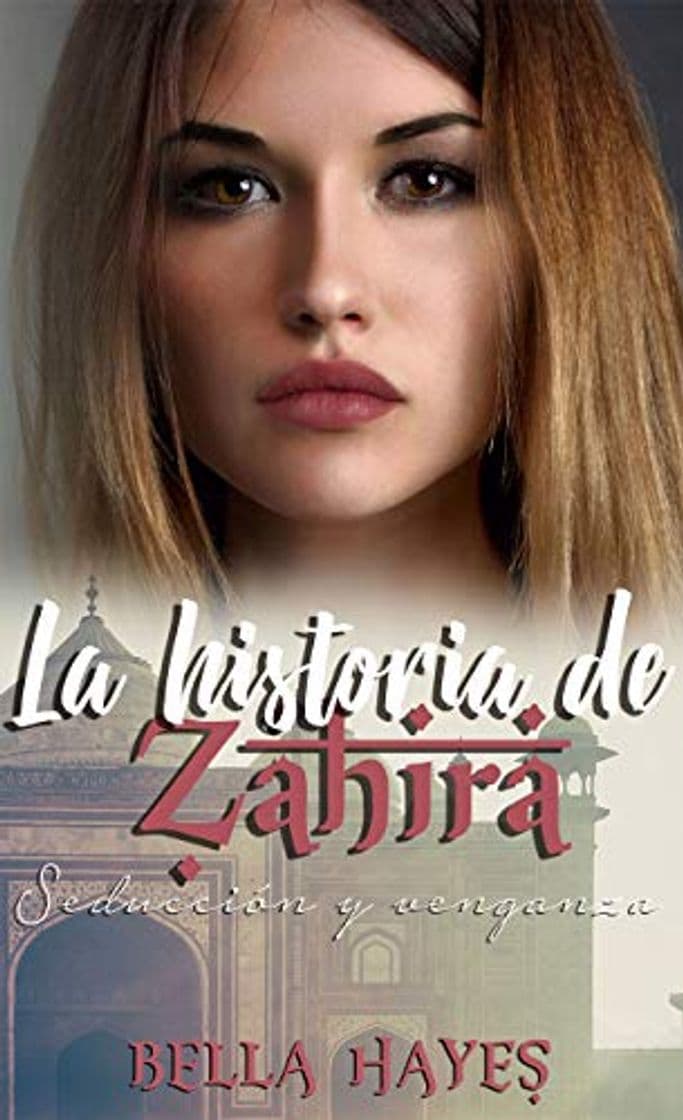 Libro La Historia de Zahira: Seducción y Venganza