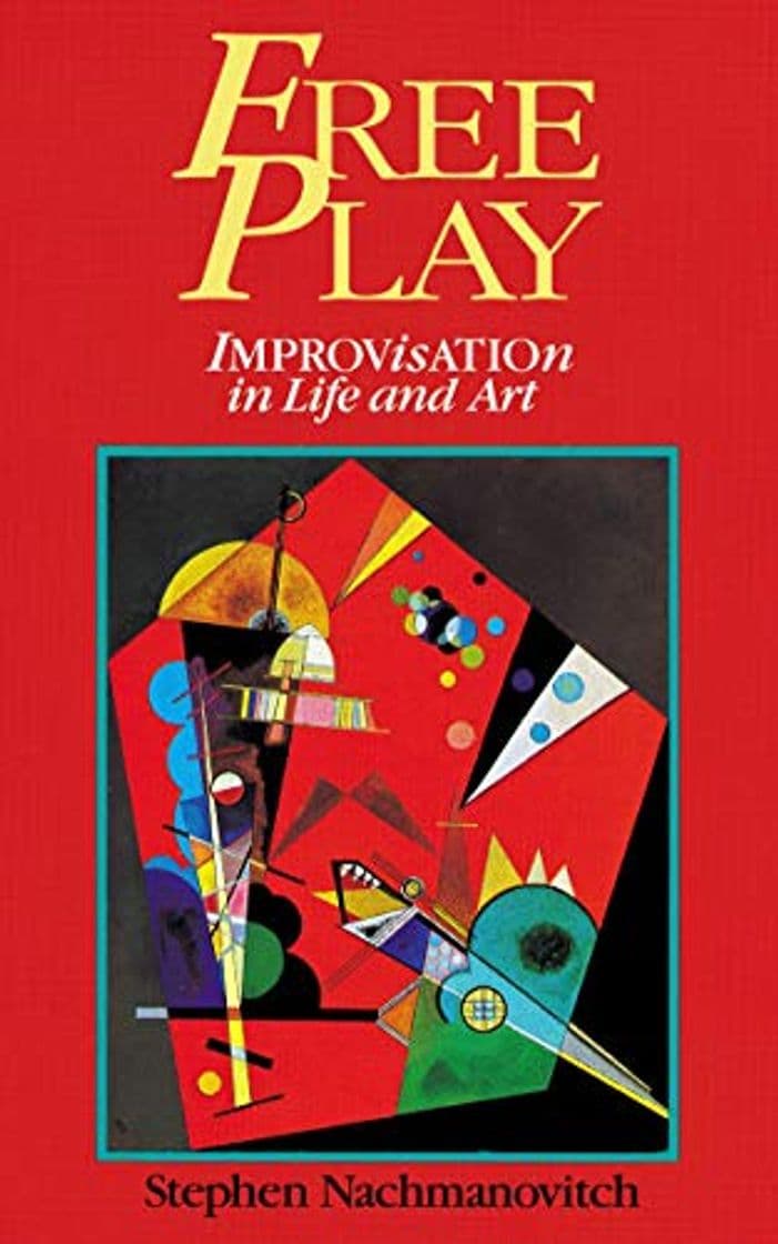 Libro Nachmanovitch, S: Free Play: Power of Improvisation in Life and the Arts