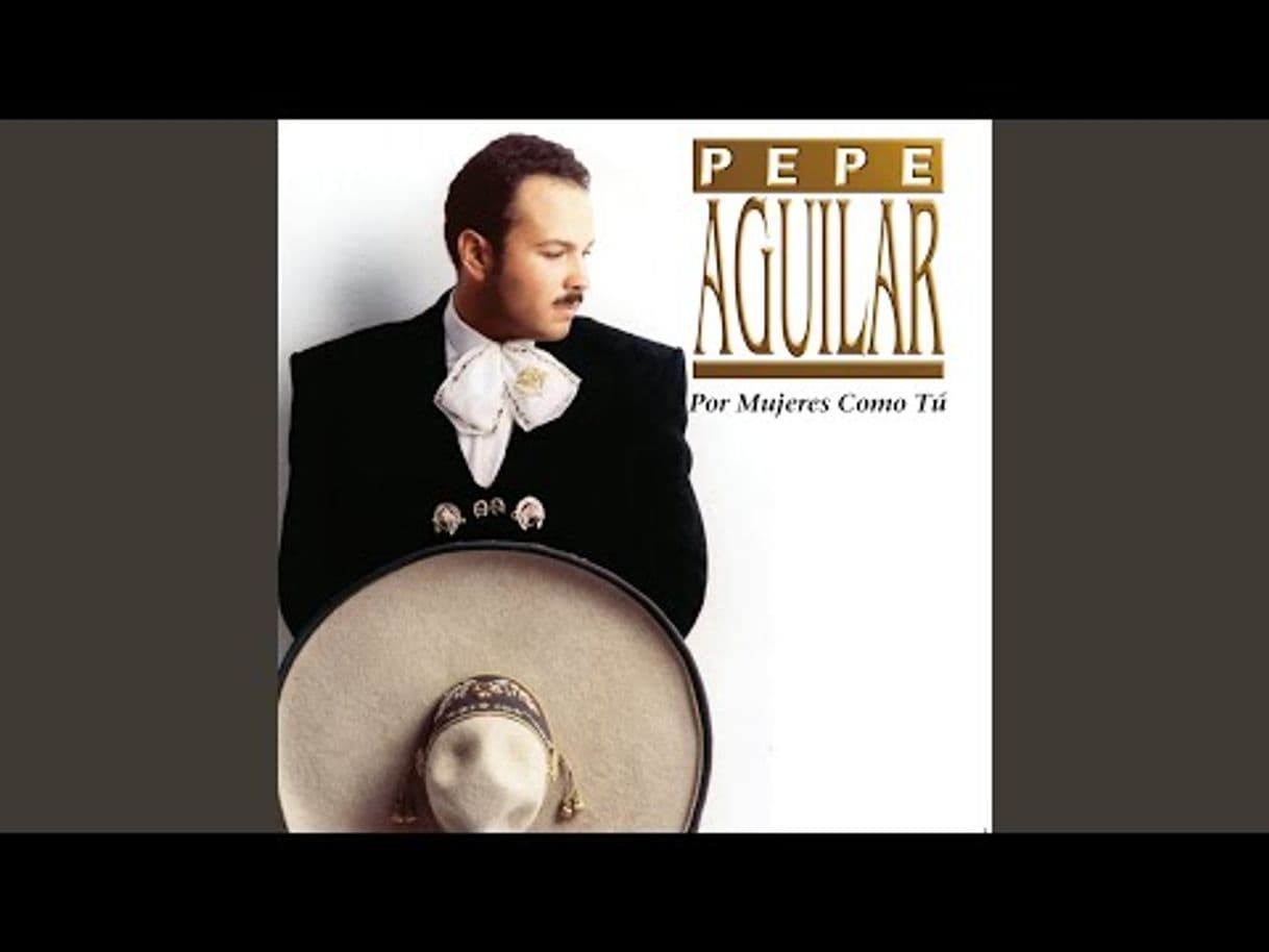 Canción Pepe Aguilar - Por Mujeres Como Tu - Oficial - YouTube