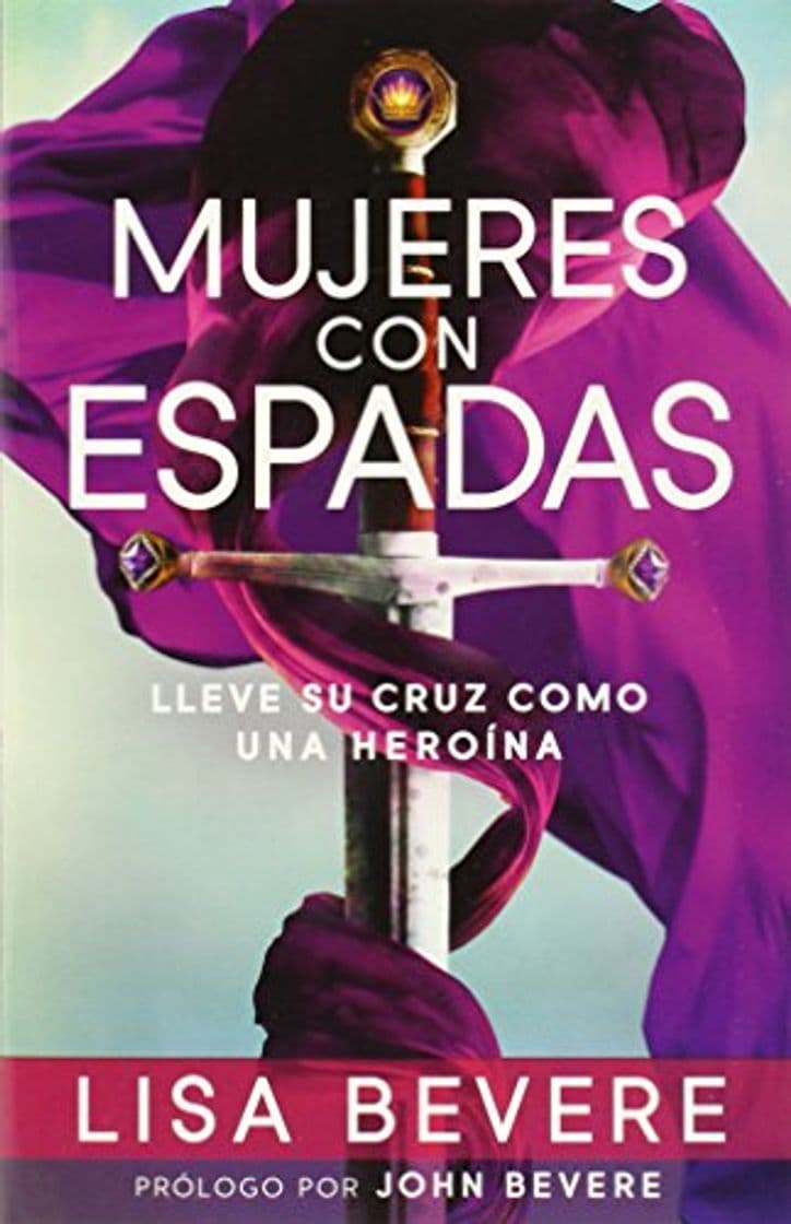 Libro Mujeres Con Espadas: Lleve Su Cruz Como Una Heroina