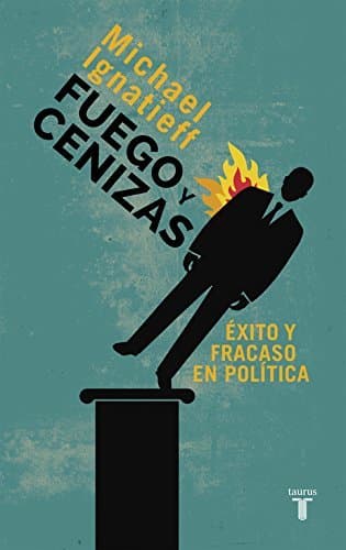 Libro Fuego y cenizas. Éxito y fracaso en política