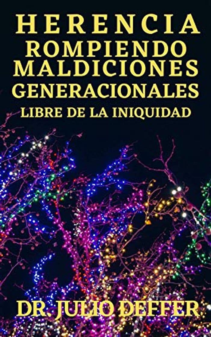 Libro HERENCIA ROMPIENDO MALDICIONES GENERACIONALES: LIBRE DE LA INIQUIDAD