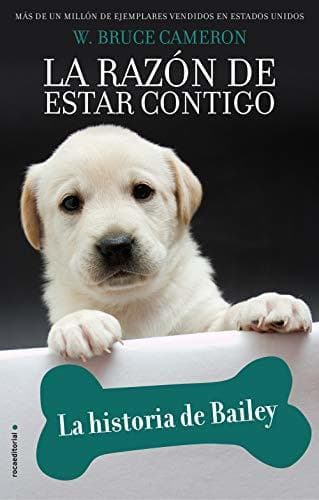 Libro La razón de estar contigo. La historia de Bailey