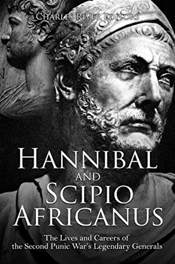 Book Hannibal and Scipio Africanus: The Lives and Careers of the Second Punic