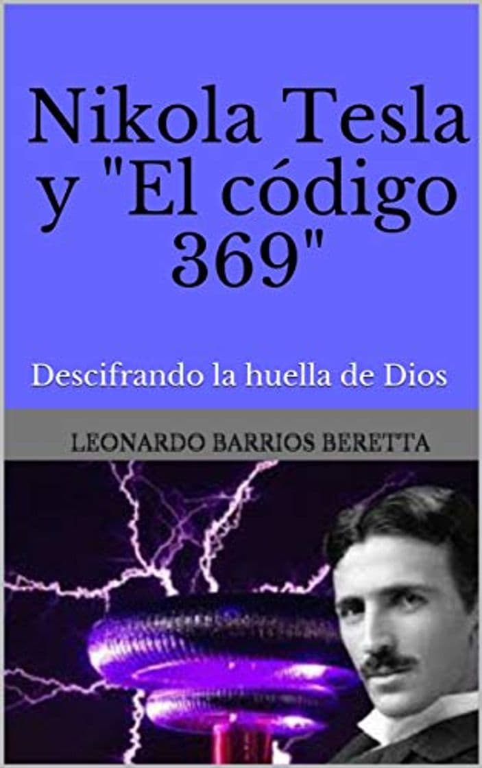 Libro Nikola Tesla y "El Codigo 369": Descifrando la huella de Dios