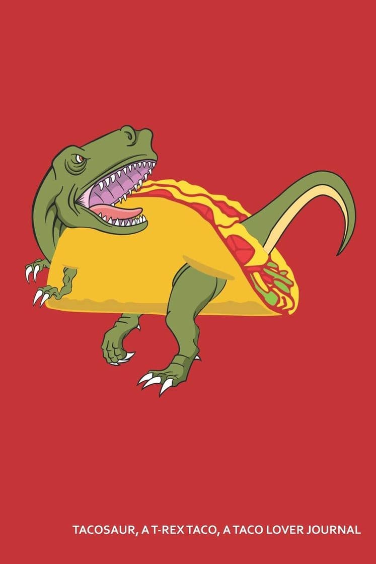 Producto Tacosaur, A T-Rex Taco, A Taco Lover Journal