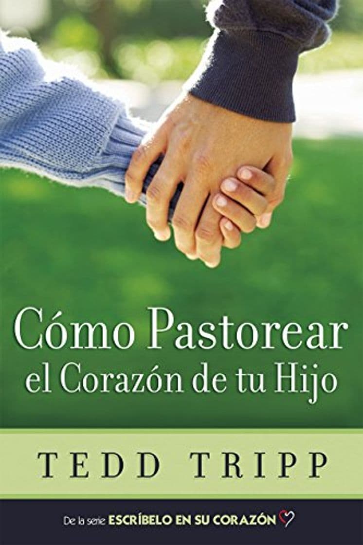 Libro Cómo Pastorear el Corazón de tu Hijo