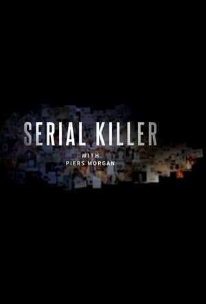 Serie Serial Killer with Piers Morgan