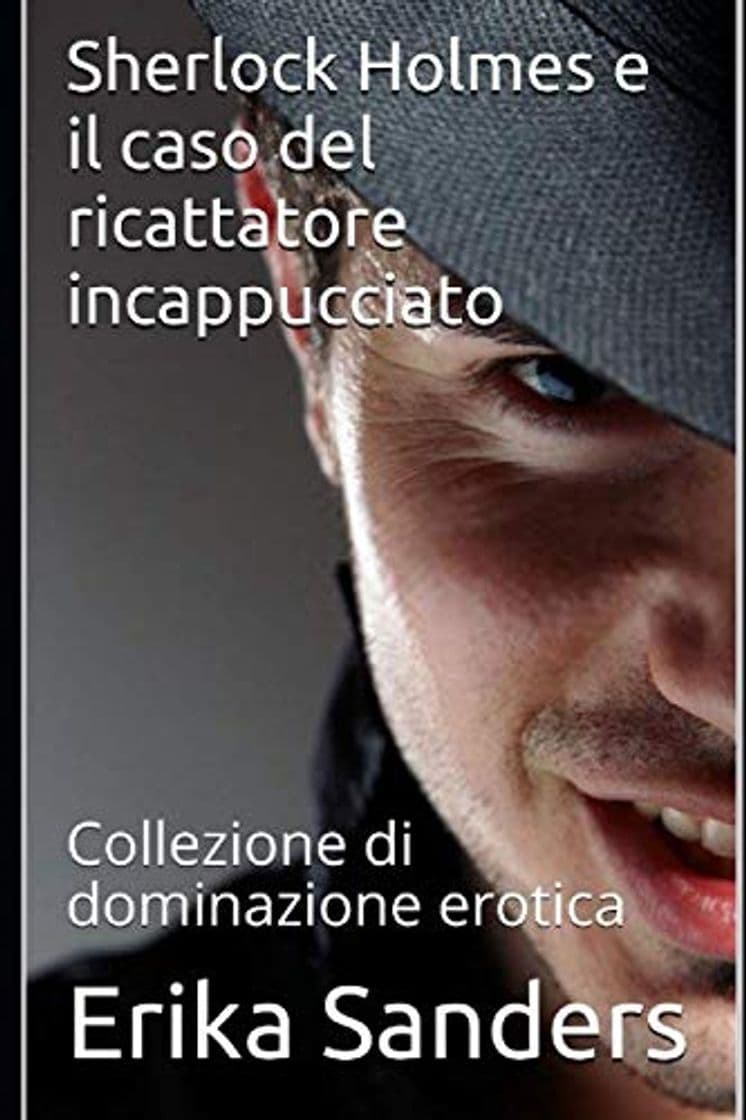 Book Sherlock Holmes e il caso del ricattatore incappucciato: Collezione di dominazione erotica