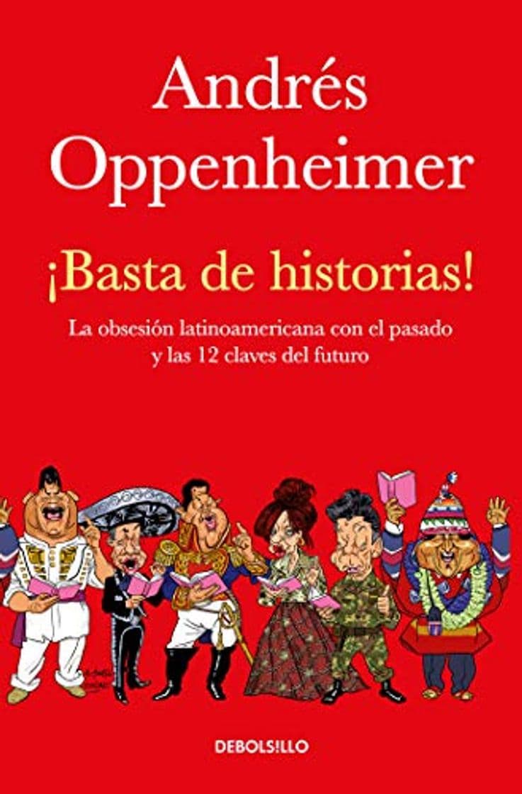 Book ¡basta de Historias!: La Obsesión Latinoamericana Con El Pasado Y Las 12