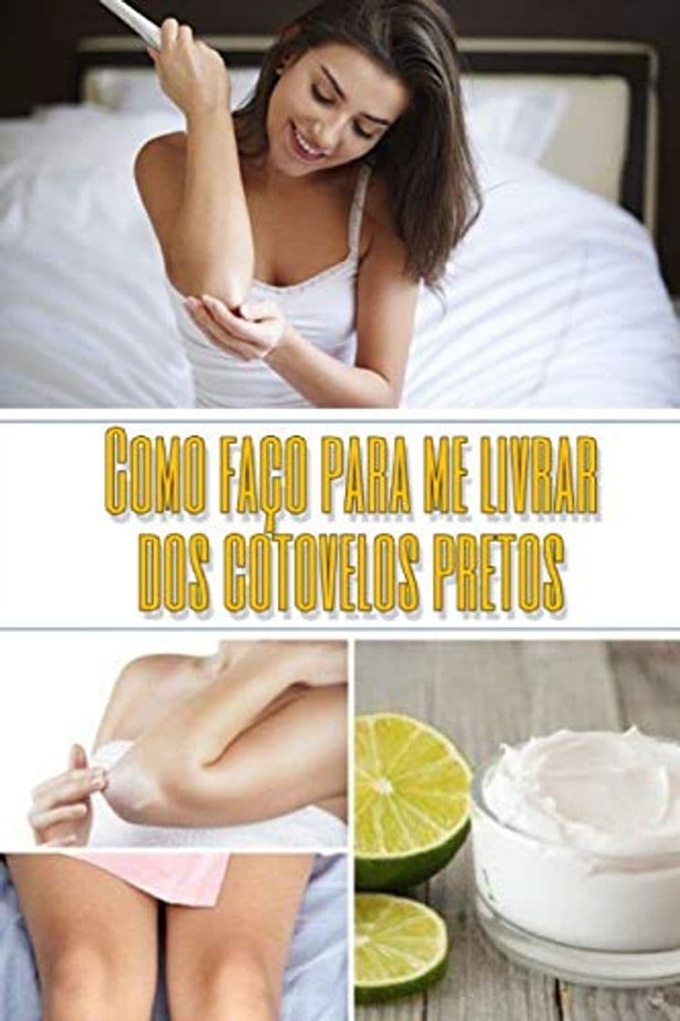 Book Como faço para me livrar dos cotovelos pretos: Guia definitivo para mulheres