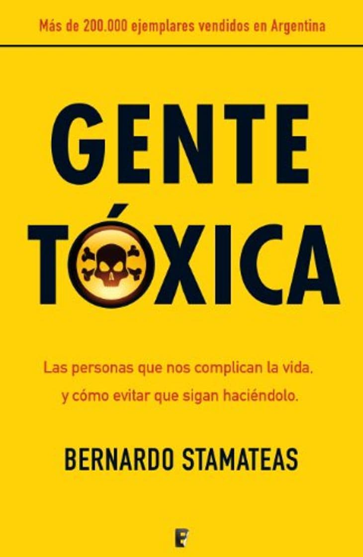 Book Gente tóxica: Cómo identificar y tratar a las personas que te complican la vida para relacionarse plenamente