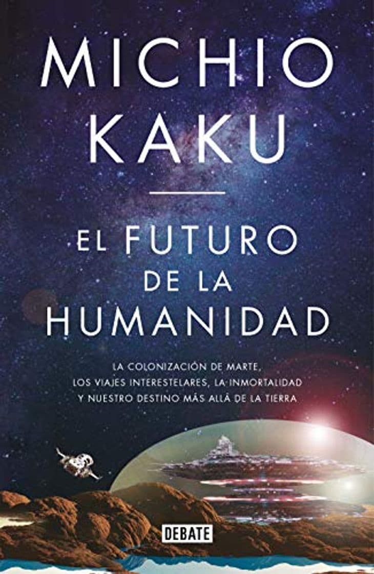 Book El futuro de la humanidad: La terraformación de Marte, los viajes interestelares, la inmortalidad y nuestro destino más allá de la Tierra