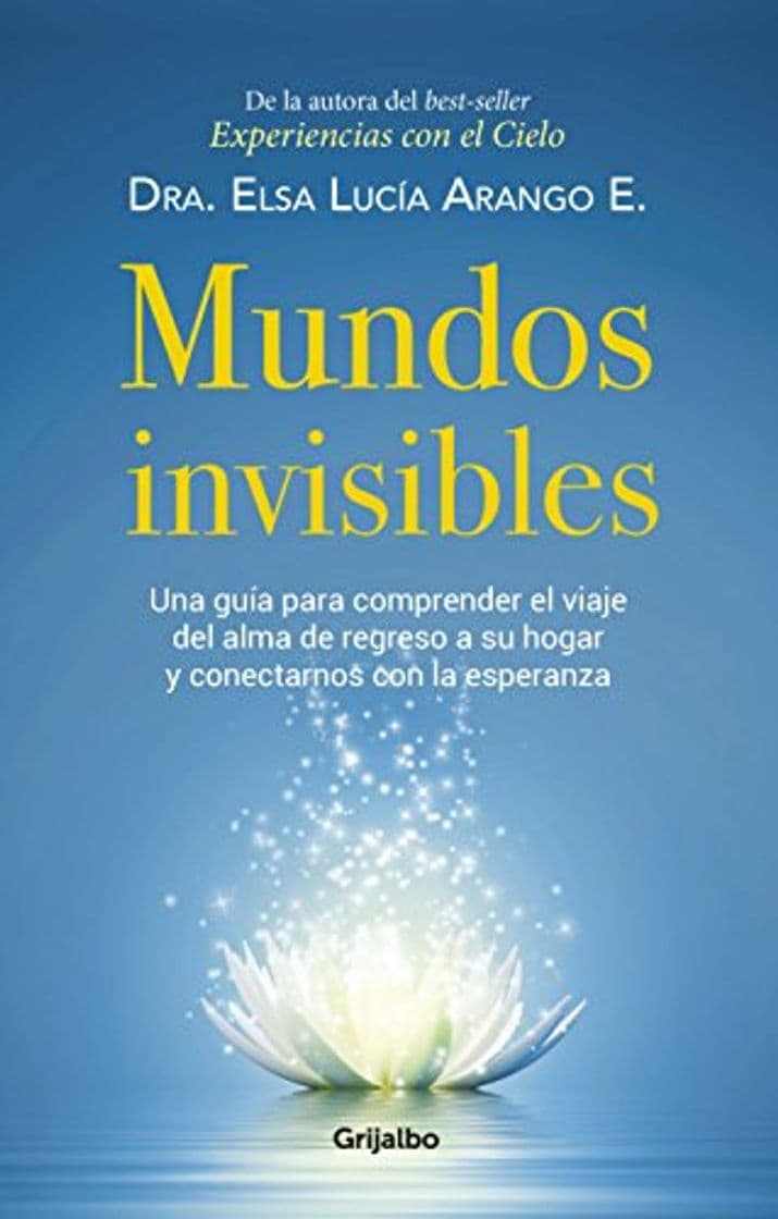 Libro Mundos invisibles: Una guía para comprender el viaje del alma de regreso a su hogar y contactarnos